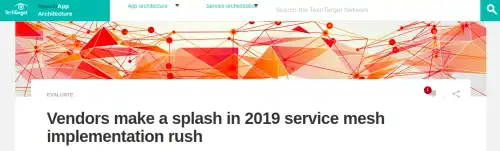 Vendors make a splash in 2019 service mesh implementation rush