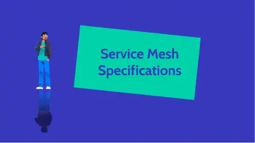 Service Mesh Specifications and Why They Matter